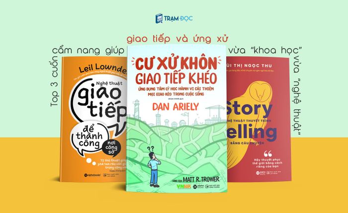 Top 3 tựa sách giúp bạn giao tiếp và ứng xử vừa 'nghệ thuật' vừa 'khoa học'