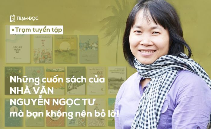 Các tác phẩm đáng đọc của tác giả Nguyễn Ngọc Tư mà bạn không thể bỏ qua