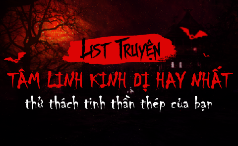 7 câu chuyện kinh dị không thể bỏ qua trong tháng cô hồn