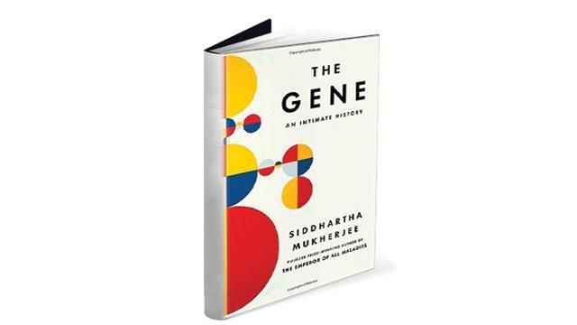 Cuốn sách “The Gene: An Intimate History“ của Siddhartha Mukherjee.