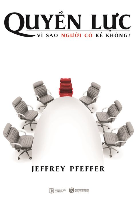 eBook Quyền Lực - Vì Sao Người Có Kẻ Không? - Jeffrey Pfeffer đầy đủ định dạng prc, pdf, epub, azw3 [Kinh tế]