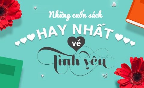 Khám phá danh sách những cuốn sách về tình yêu đáng đọc để tạo nên những khoảnh khắc đẹp đẽ