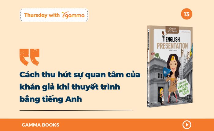 Cách thu hút sự quan tâm của khán giả khi thuyết trình bằng tiếng Anh