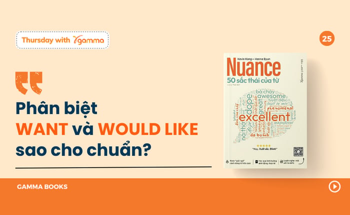 Cách phân biệt giữa 'want' và 'would like' sao cho chuẩn?