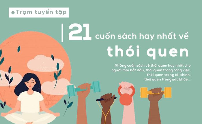 21 cuốn sách tuyệt vời về thói quen để thay đổi hành vi của bạn mãi mãi