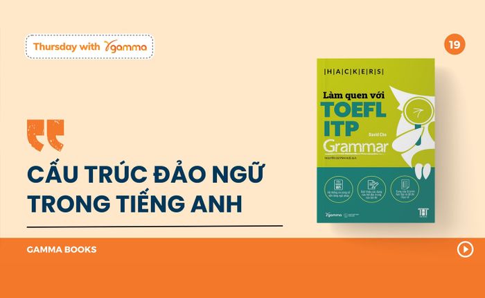 Cấu trúc đảo ngữ trong tiếng Anh được sử dụng như thế nào?