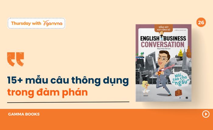 15+ mẫu câu tiếng Anh thông dụng cho cuộc đàm phán hiệu quả (phần 1)