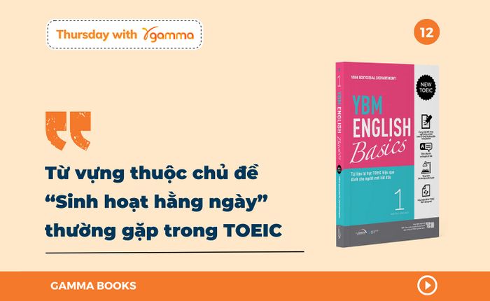 Từ vựng liên quan đến chủ đề “Hành vi hàng ngày” thường gặp trong bài thi TOEIC