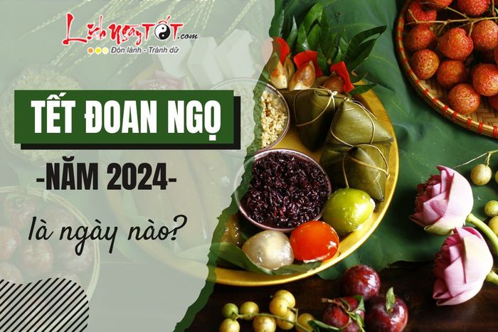 Tết Đoan Ngọ 2024 là ngày mấy