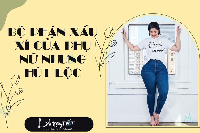 Những phần của phụ nữ mà có vẻ không hoàn hảo nhưng lại mang lại may mắn