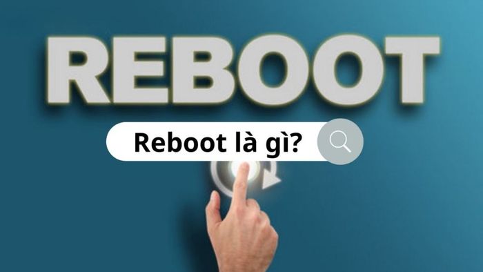 Reboot là gì?