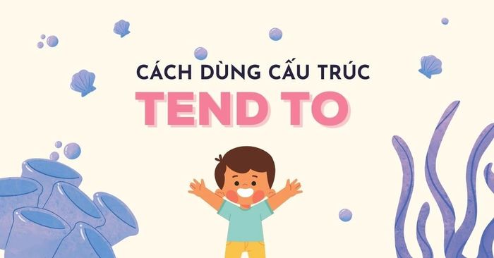 cau truc tend to huong dan su dung va bai tap thuc hanh trong tieng anh