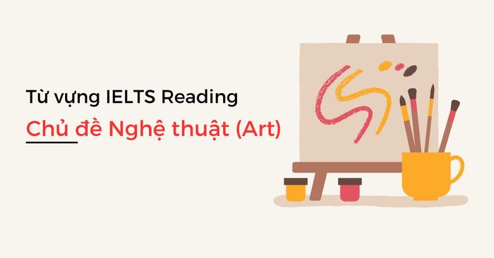 tu vung ielts reading chu de nghe thuat art dien giai ngu canh bai doc