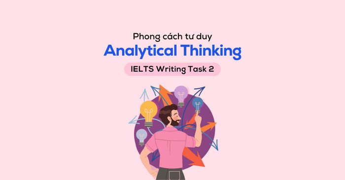 phương pháp tư duy phân tích analytical thinking ielts writing task 2