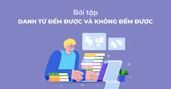 bài tập về danh từ có thể đếm và không thể đếm trong tiếng anh có đáp án