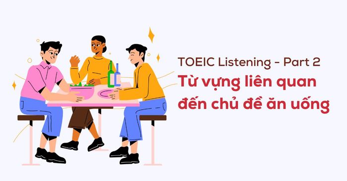 từ vựng phần 2 toeic listening đề tài ăn uống