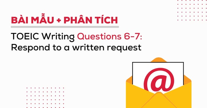 bai mau toeic writing questions 6 7 phan tich chi tiet va tu vung