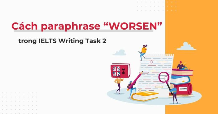 Methods to paraphrase 'Worsen' in IELTS Writing Task 2