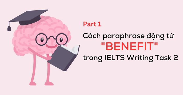 Paraphrasing the verb 'Benefit' in IELTS Writing Task 2 (Part 1)