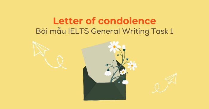 Bài mẫu IELTS General Writing Task 1 Thư chia buồn – Letter of condolence