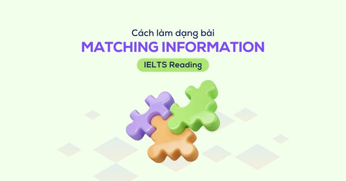 phương pháp thực hiện dạng bài matching information trong ielts reading