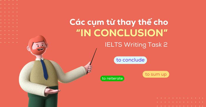 cac cum tu thay the cho in conclusion trong ielts writing task 2