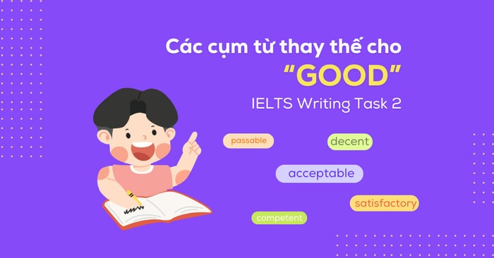 Từ đồng nghĩa cho Good trong IELTS Writing Task 2