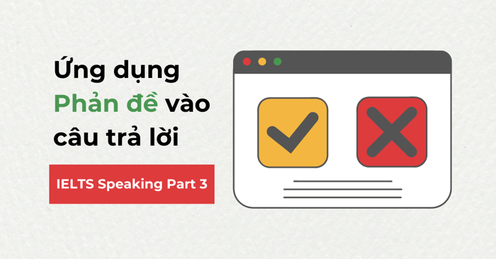 áp dụng phản luận counterargument vào phần thi ielts speaking part 3