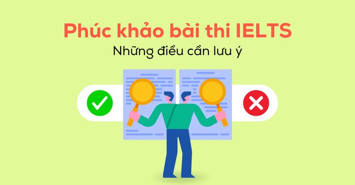 có nên phúc khảo ielts hay không những điều cần nhớ