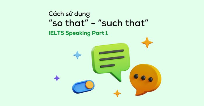 ways to use so that and such that in ielts speaking part 1