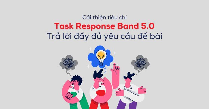 cai thien tieu chi task response band 50 tra loi day du moi yeu cau cua de bai