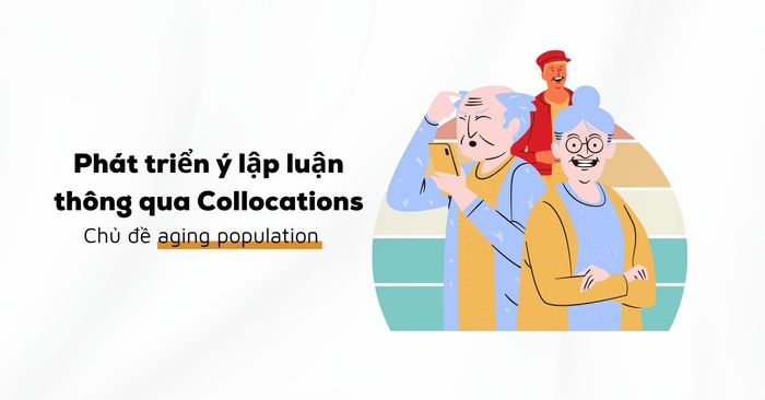 phat trien y ielts writing bang collocations chu de gia hoa dan so aging population