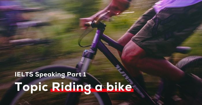 topic riding a bike bai mau ielts speaking part 1 kem tu vung