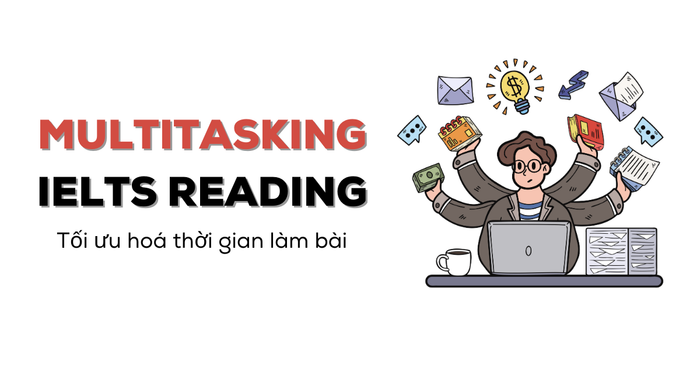 chiến lược multitasking trong ielts reading để tối ưu hóa thời gian làm bài