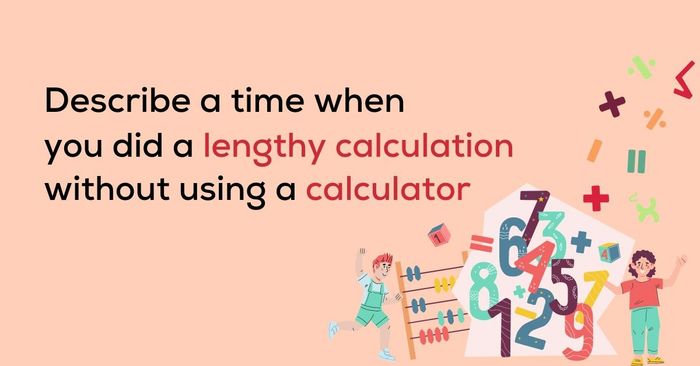 Recall an instance when you engaged in a prolonged calculation without resorting to a calculator