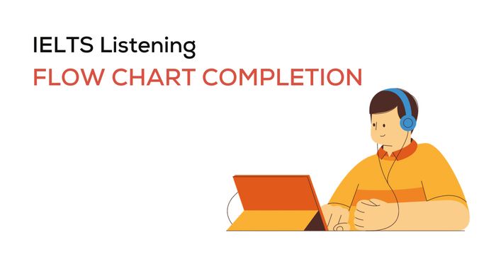 cách thực hiện dạng bài flow chart completion ielts listening