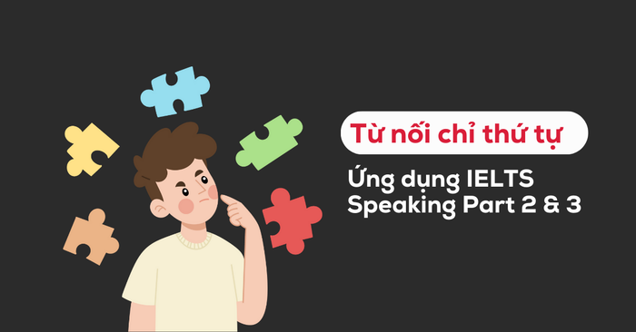 Grouping sequential connectors & their application in IELTS Speaking Part 2 and 3