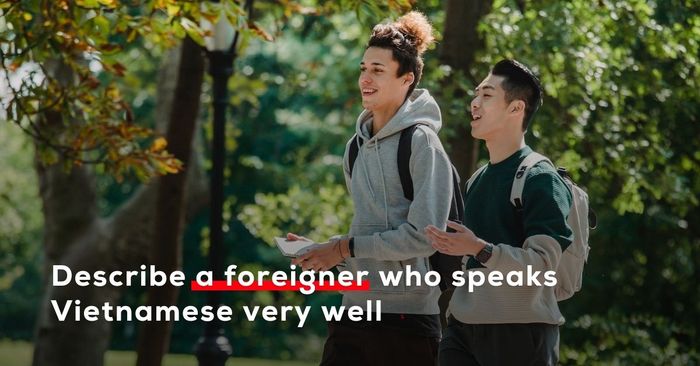 describe a foreigner who speaks vietnamese very well bai mau kem tu vung