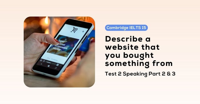 solve the cambridge ielts 15 test 2 speaking part 2 3 describe a website where you made a purchase