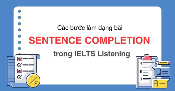 phương pháp thực hiện dạng bài sentence completion ielts listening