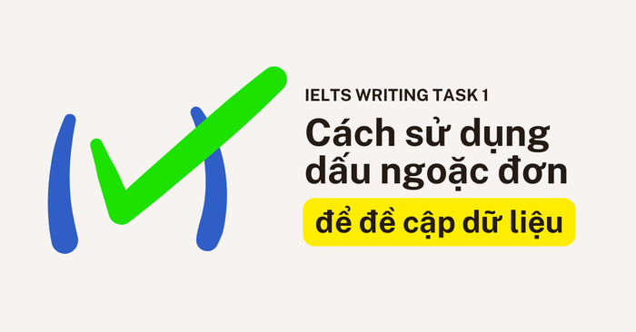 cách sử dụng dấu ngoặc đơn trong ielts writing task 1 để đề cập đến dữ liệu