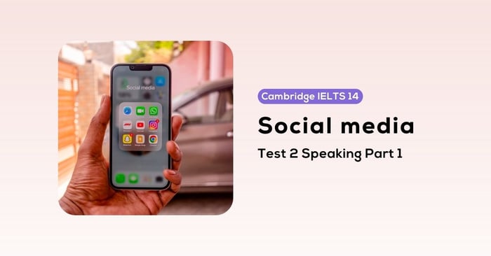 solving the cambridge ielts 14 test 2 speaking part 1 social media