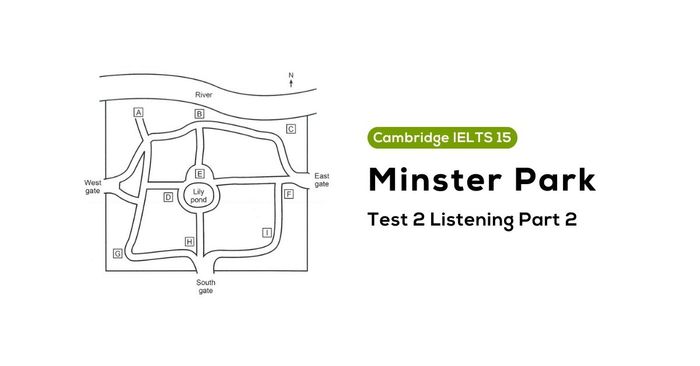 Giải đề thi Cambridge IELTS 15, Bài 2, Phần Nghe 2: Công viên Minster