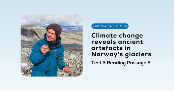 solving cambridge ielts 16 test 3 reading passage 2 climate change reveals ancient artefacts in norways glaciers