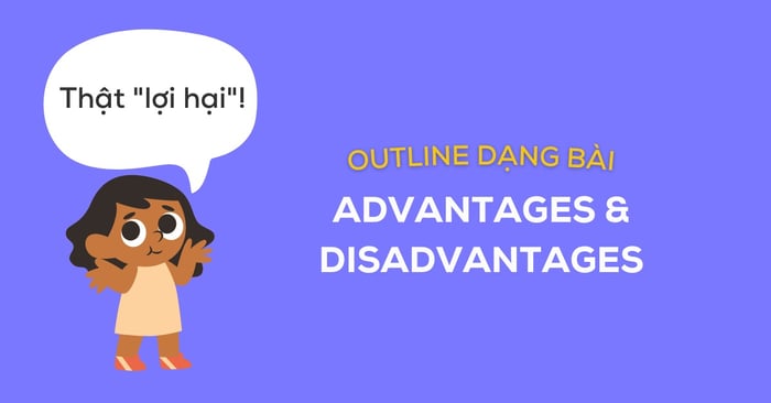 kế hoạch cho Writing Task 2 cho dạng bài Advantages and Disadvantages