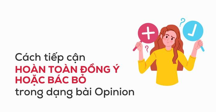 phuong phap tiep can hoan toan dong y hoac bac bo trong ielts writing task 2 dang opinion