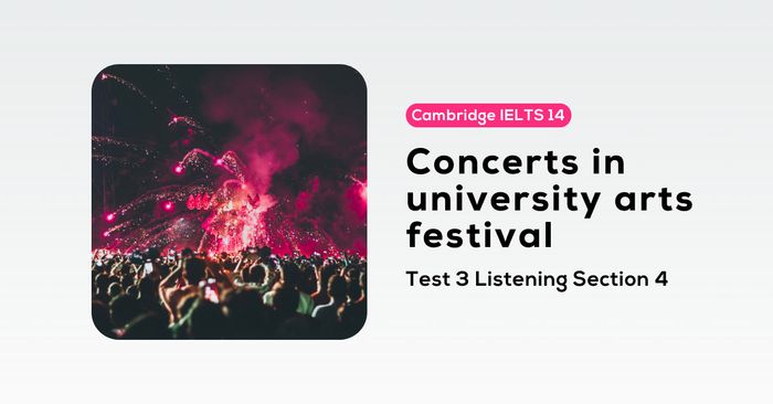 giải đề cambridge ielts 14 test 3 listening section 4 concerts in university arts festival