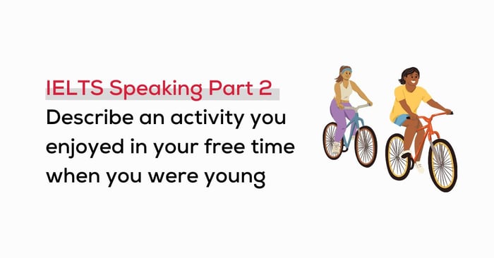 describe an activity you enjoyed in your free time when you were young sample with vocabulary audio