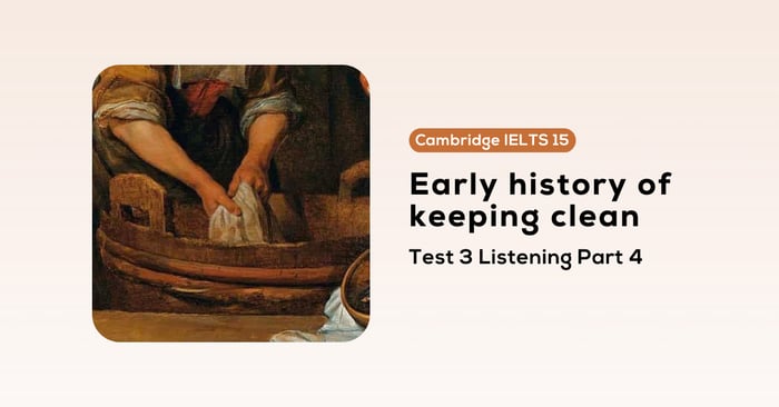 solving Cambridge ielts 15 test 3 listening part 4 ancient origins of hygiene