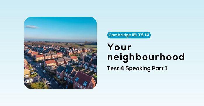 giai de cambridge ielts 14 test 4 speaking part 1 your neighbourhood